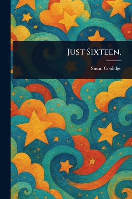 Just Sixteen. 1023242192 Book Cover