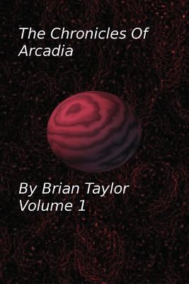 Chronicles of Arcadia Volume 1 1484048881 Book Cover