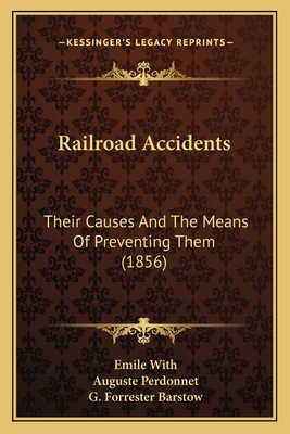 Railroad Accidents: Their Causes And The Means ... 116486081X Book Cover