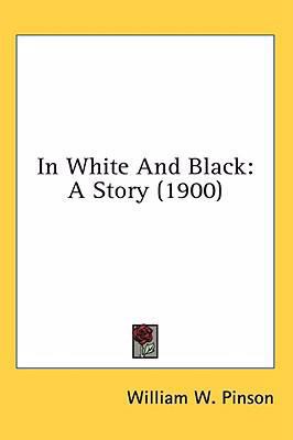 In White And Black: A Story (1900) 0548933960 Book Cover