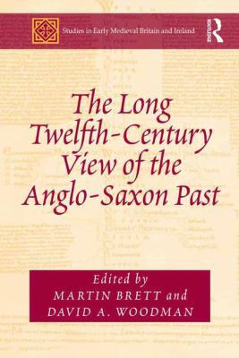 The Long Twelfth-Century View of the Anglo-Saxo... 147242817X Book Cover