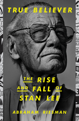 True Believer: The Rise and Fall of Stan Lee 0593135717 Book Cover