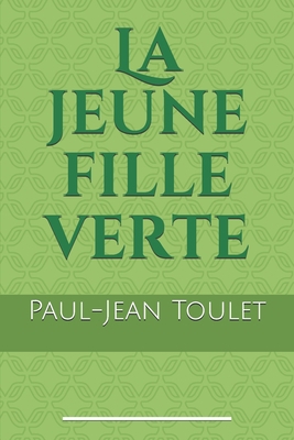 La Jeune Fille Verte, Roman 1517267773 Book Cover