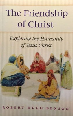 The Friendship of Christ: Exploring the Humanit... 1889334405 Book Cover