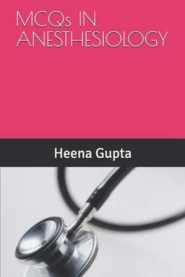 MCQs IN ANESTHESIOLOGY B086PLXWYR Book Cover