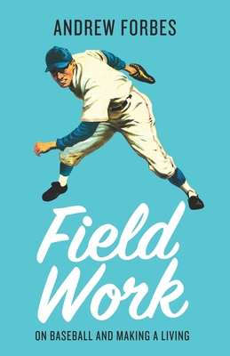 Field Work: On Baseball and Making a Living 1998336158 Book Cover