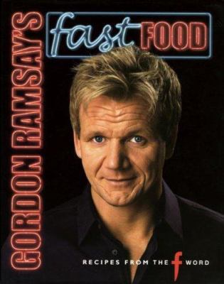 Gordon Ramsay's Fast Food: Recipes from the F W... 1844004538 Book Cover