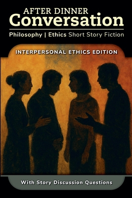 After Dinner Conversation - Interpersonal Ethics B0FM49XGVC Book Cover