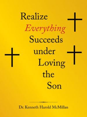 Realize Everything Succeeds Under Loving the Son 1664205330 Book Cover