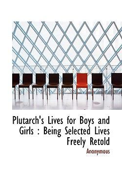 Plutarch's Lives for Boys and Girls: Being Sele... 1115967088 Book Cover