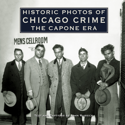 Historic Photos of Chicago Crime: The Capone Era 1596523875 Book Cover