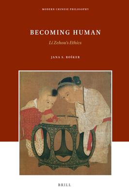 Becoming Human: Li Zehou's Ethics 9004423656 Book Cover