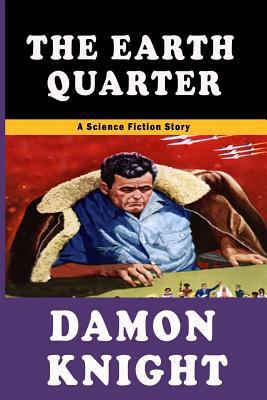 The Earth Quarter: A Science Fiction Story 1797942557 Book Cover