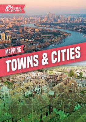 Mapping Towns & Cities (Maps and Mapping) 1786373238 Book Cover