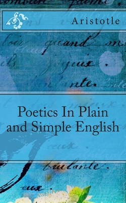 Poetics In Plain and Simple English 1477436235 Book Cover