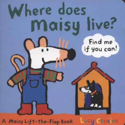 Where Does Maisy Live? 140632356X Book Cover