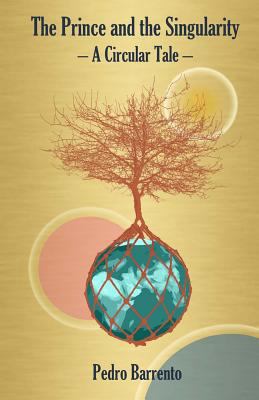 The Prince and the Singularity - A Circular Tale 1482036215 Book Cover