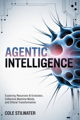 Agentic Intelligence: Exploring Recursive AI Ev... B0GTMB7DQL Book Cover