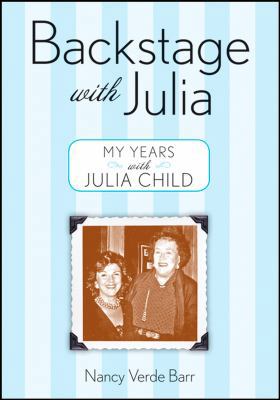 Backstage with Julia: My Years with Julia Child 0470276371 Book Cover
