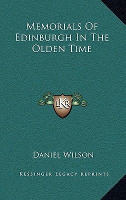 Memorials of Edinburgh in the Olden Time 116352834X Book Cover