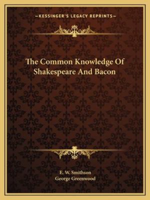 The Common Knowledge Of Shakespeare And Bacon 1162862386 Book Cover