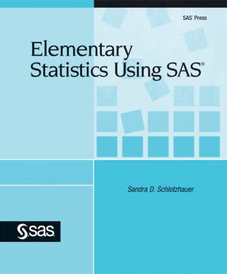 Elementary Statistics Using SAS 1607643790 Book Cover