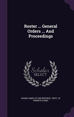 Roster ... General Orders ... And Proceedings 1346889724 Book Cover