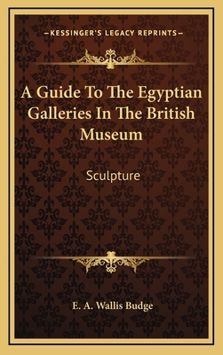 A Guide to the Egyptian Galleries in the Britis... 1163434469 Book Cover