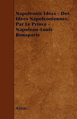 Napoleonic Ideas - Des Idees Napoleoniennes, Pa... 1445541173 Book Cover