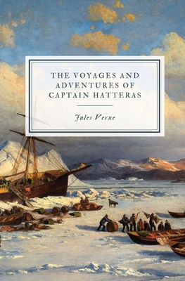 The Voyages and Adventures of Captain Hatteras 1088168140 Book Cover