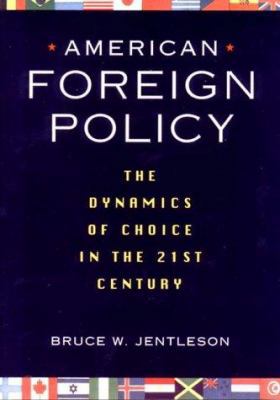 American Foreign Policy: The Dynamics of Choice... 0393974782 Book Cover