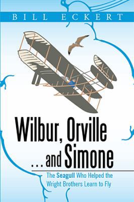 Wilbur, Orville . . . and Simone: The Seagull W... 1524500852 Book Cover