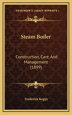 Steam Boiler: Construction, Care, And Managemen... 116888022X Book Cover