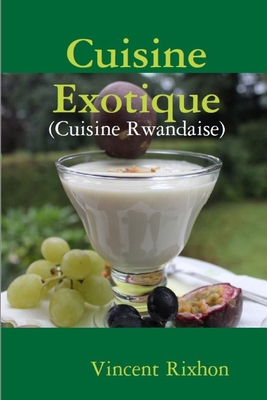 Cuisine exotique: Cuisine rwandaise [French] 1697995969 Book Cover