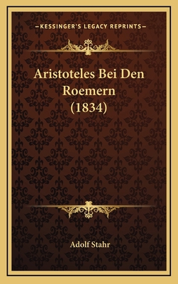 Aristoteles Bei Den Roemern (1834) [German] 1168212340 Book Cover