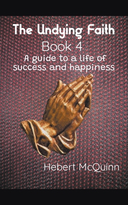 The Undying Faith Book 4. A Guide to a Life of ... B0B7KLNXCR Book Cover