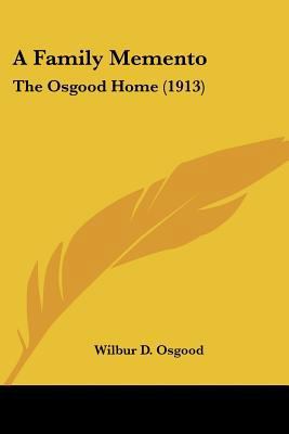 A Family Memento: The Osgood Home (1913) 1120619599 Book Cover