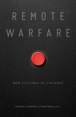 Remote Warfare: New Cultures of Violence 1517907489 Book Cover