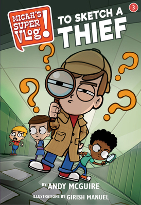 Micah's Super Vlog: To Sketch a Thief 1546026576 Book Cover
