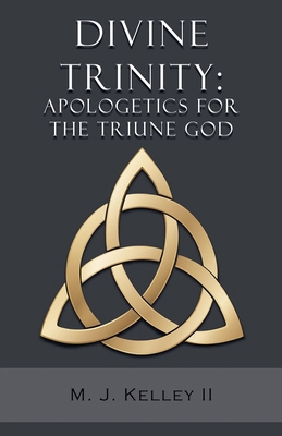 Divine Trinity: Apologetics for the Triune God B0D4CH2RKQ Book Cover
