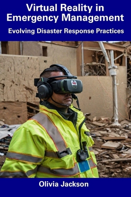 Virtual Reality in Emergency Management: Evolvi... B0CFCWCQ5N Book Cover