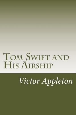 Tom Swift and His Airship 1502440660 Book Cover