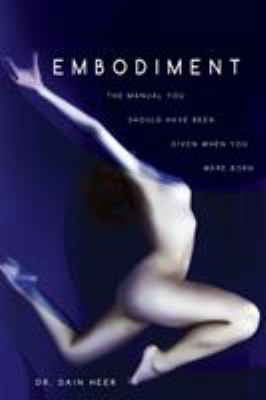 Embodiment: The Manual You Should Have Been Giv... 1939261112 Book Cover