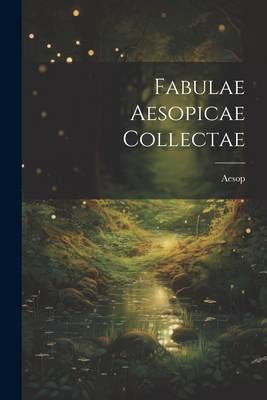 Fabulae Aesopicae Collectae [Latin] 1021702137 Book Cover