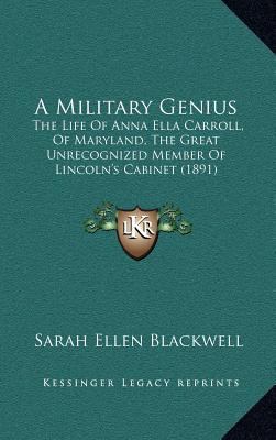 A Military Genius: The Life Of Anna Ella Carrol... 1164257331 Book Cover