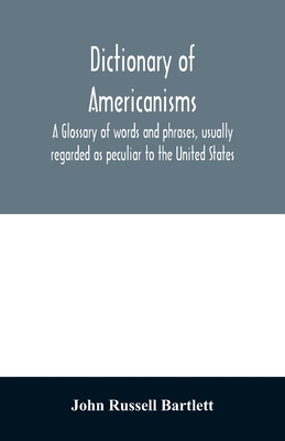 Dictionary of Americanisms. A glossary of words... 9354028284 Book Cover