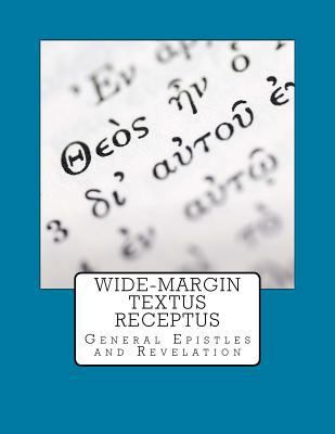 Wide-Margin Textus Receptus: General Epistles a... 1974575063 Book Cover