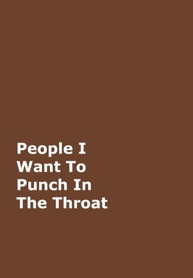 People I Want To Punch In The Throat 0464163137 Book Cover