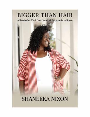 Bigger Than Hair : A Reminder That Our Greatest Purpose Is to Serve