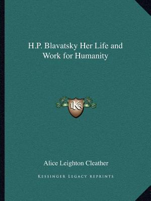 H.P. Blavatsky Her Life and Work for Humanity 1162589256 Book Cover